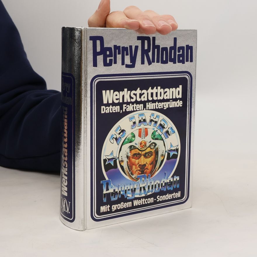 Perry Rhodan Perry Rhodan, Werkstattband. Daten, Fakten, Hintergründe. Mit großem Weltcon-Sonderteil