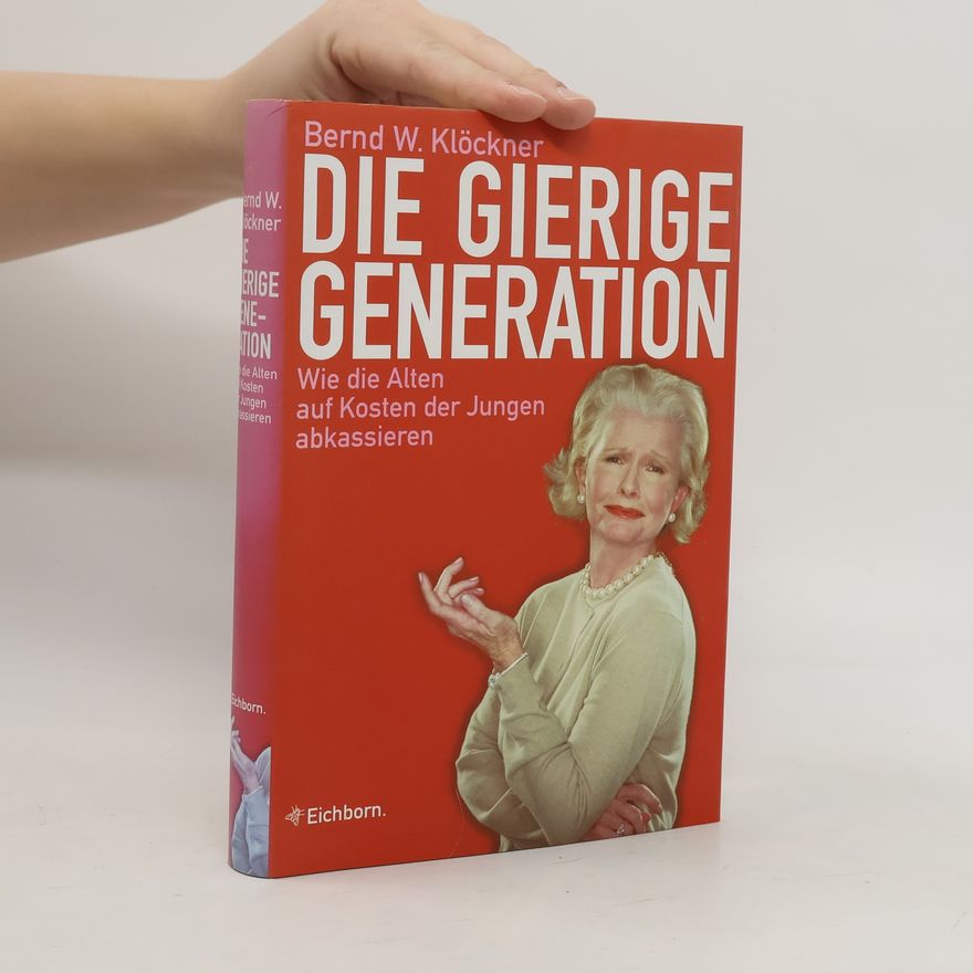 Bernd W. Klöckner Die gierige Generation