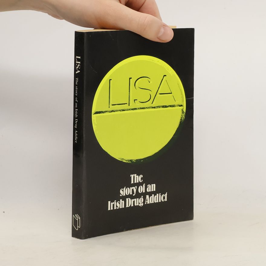 Autorenkollektiv Lisa. The Story of an Irish Drug Addict