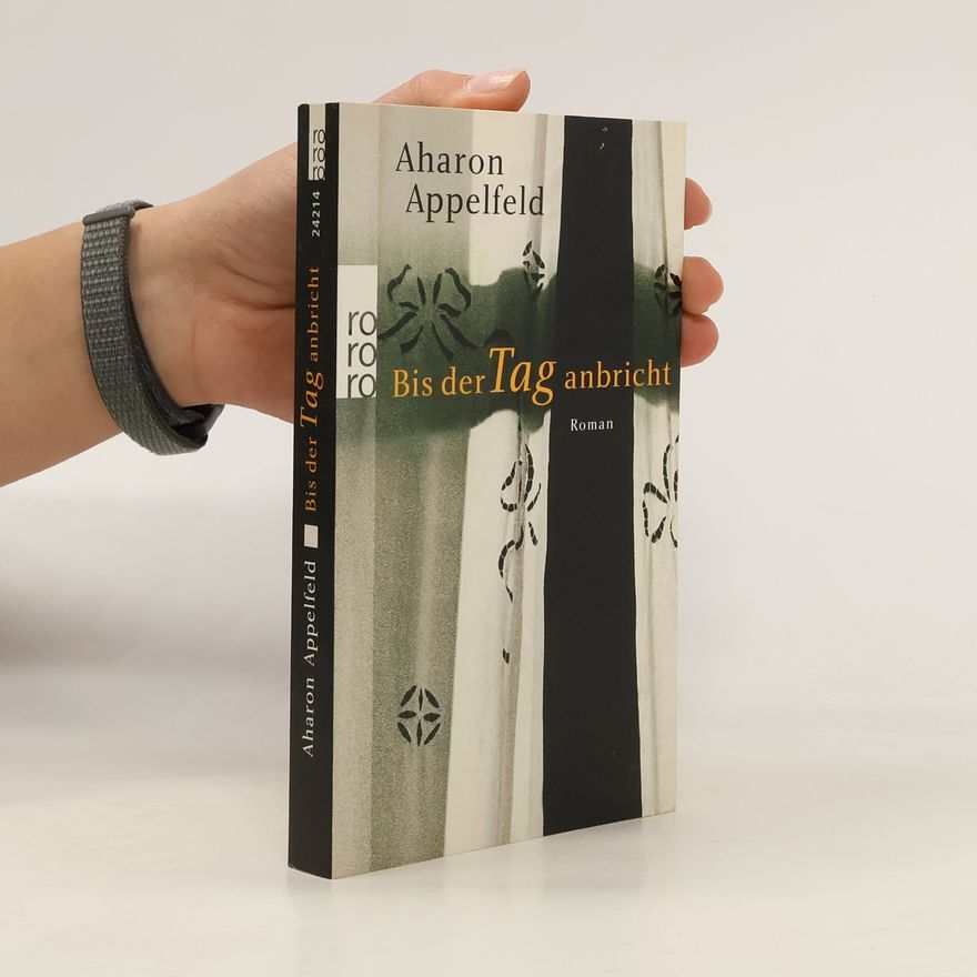 Aharon Appelfeld Bis der Tag anbricht