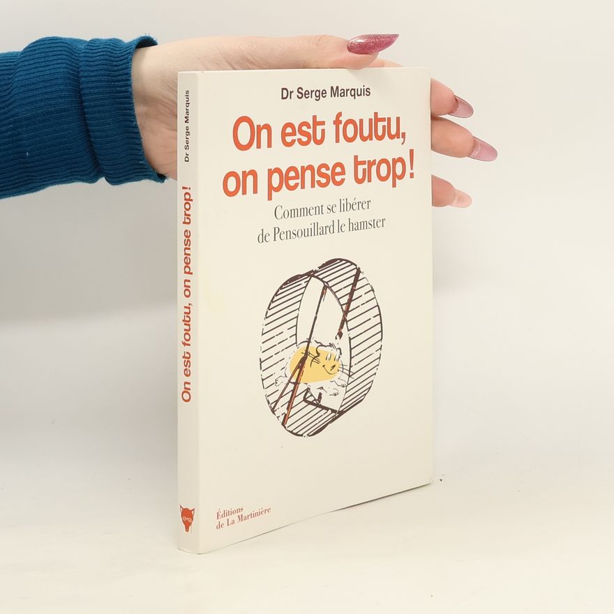 Serge Marquis On est foutu, on pense trop !