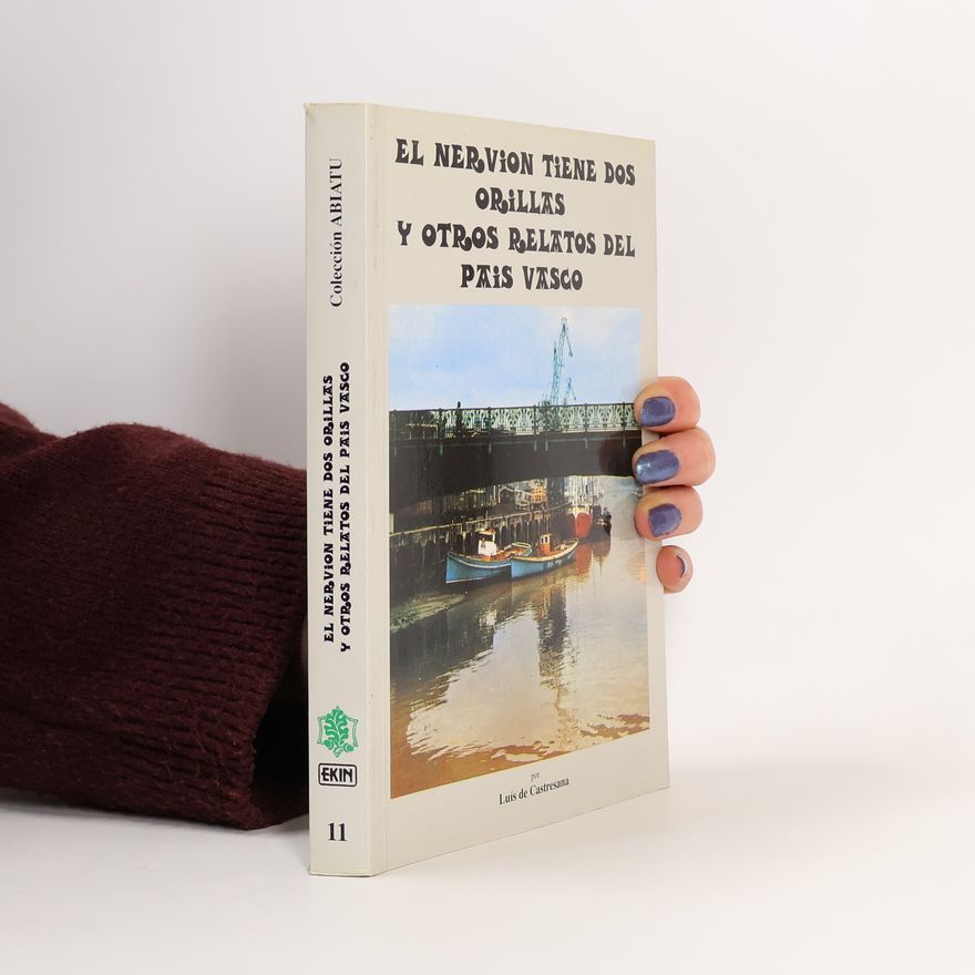Luis de Castresana Colección Abiatu - 11: El Nervión tiene dos orillas y otros relatos del País Vasco