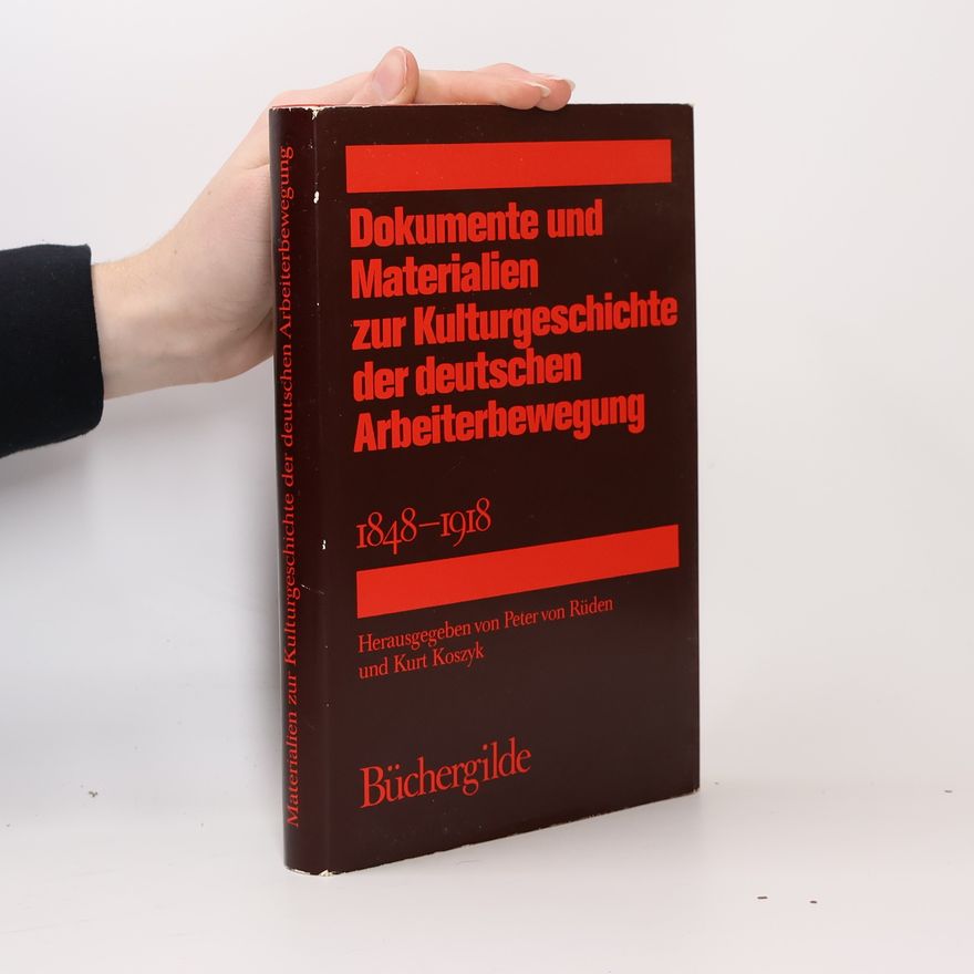 Peter von Rüden Dokumente und Materialien zur Kulturgeschichte der deutschen Arbeiterbewegung