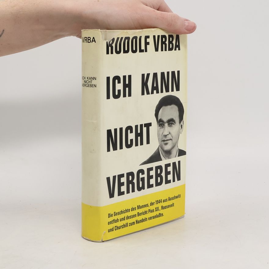 Rudolf Vrba Ich kann nicht vergeben
