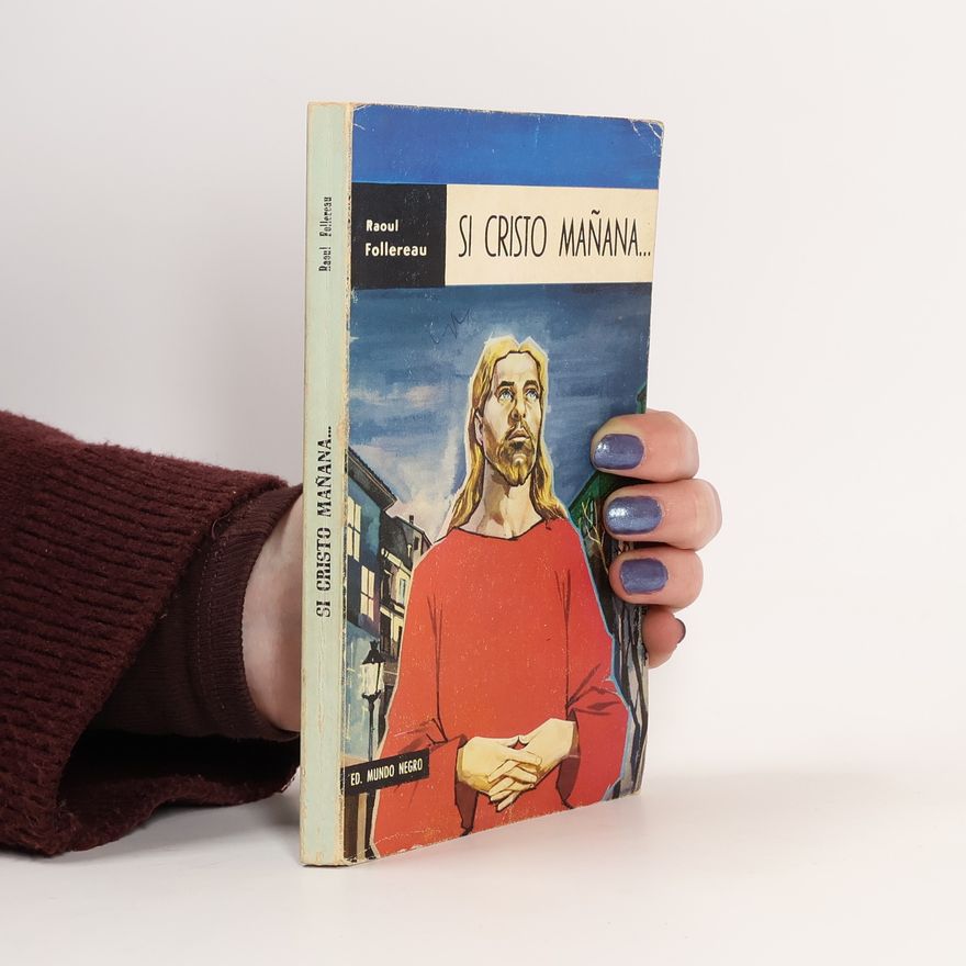 Raoul Follereau Si Cristo, mañana, llamase a tu puerta... ¿Lo reconocerías?