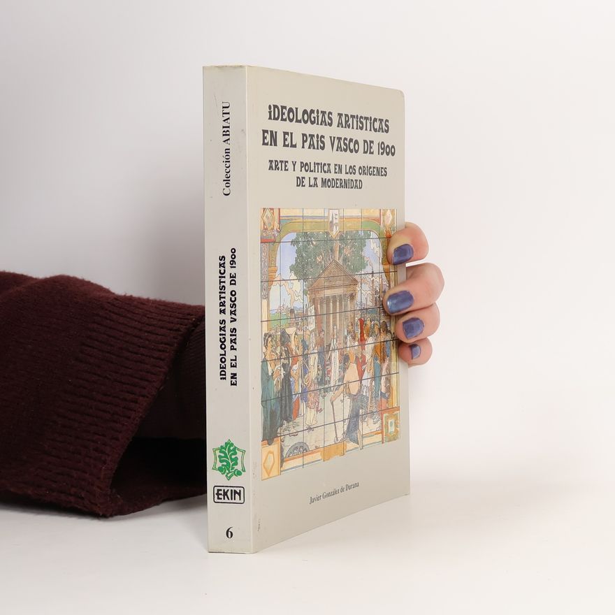 Javier González de Durana Colección Abiatu - 6: Ideologías artísticas en el País Vasco de 1900