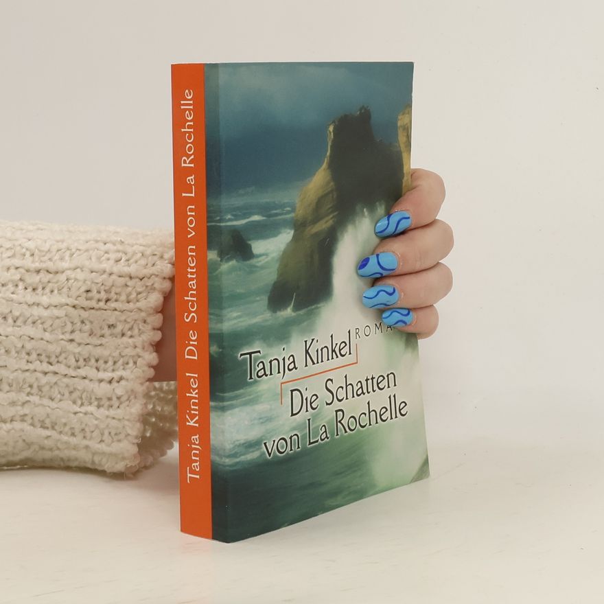 Tanja Kinkel Die Schatten von La Rochelle