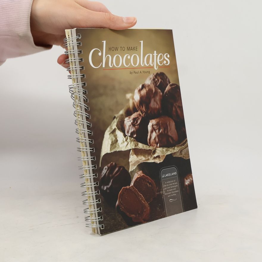 Paul A. Young How to Make Chocolates