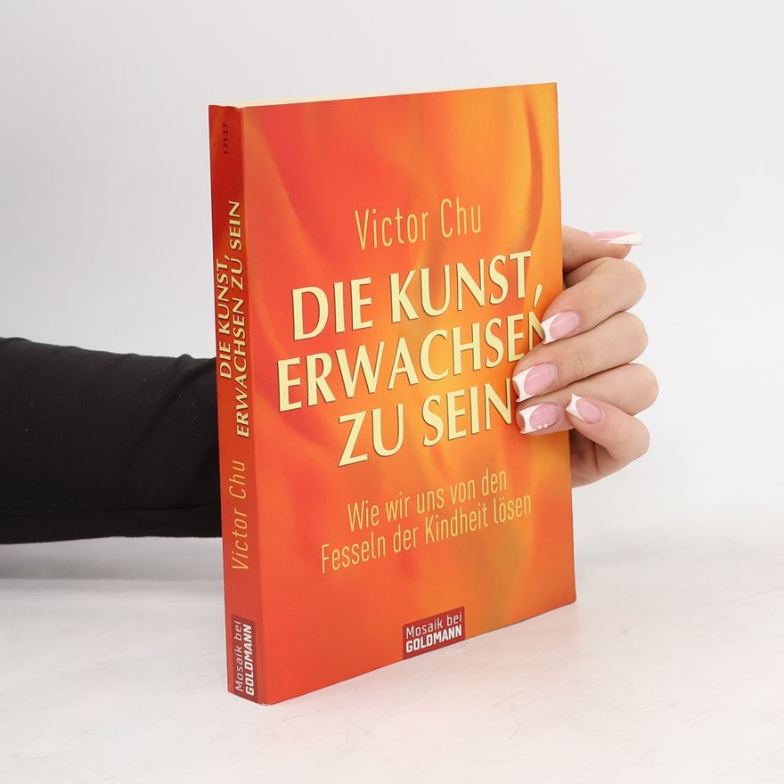 Victor Chu Die Kunst, erwachsen zu sein