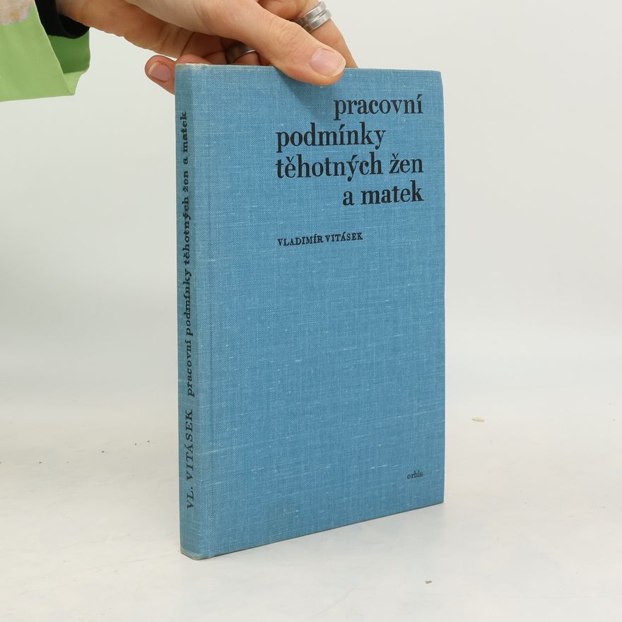 Vladimír Vitásek Pracovní podmínky těhotných žen a matek
