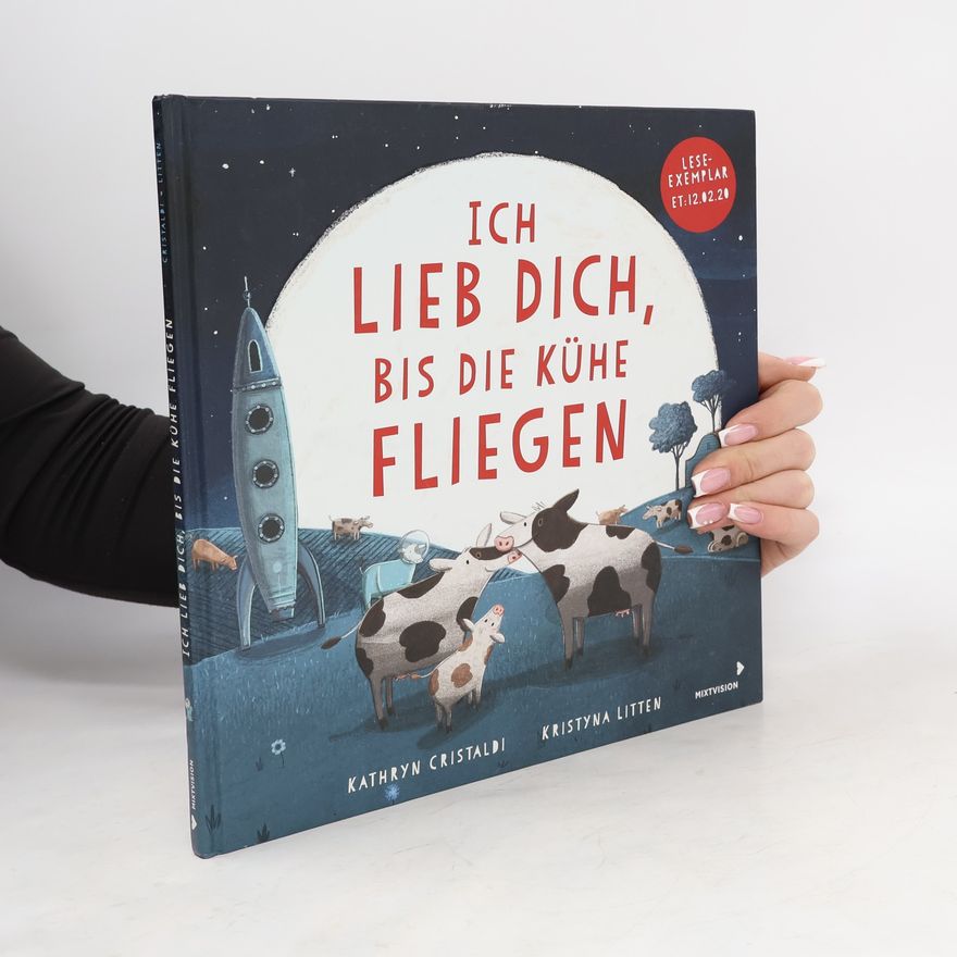 Kathryn Cristaldi Ich lieb dich, bis die Kühe fliegen