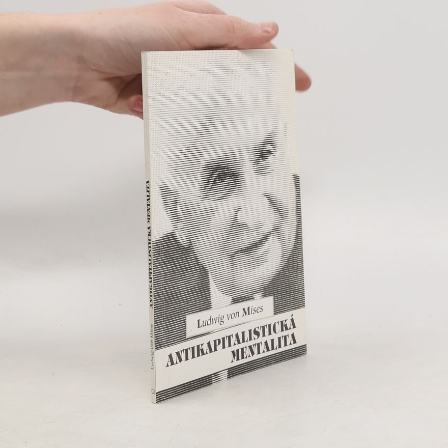 Ludwig von Mises Antikapitalistická mentalita
