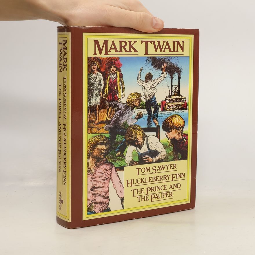 Mark Twain The adventures of Tom Sawyer; The adventures of Huckleberry Finn; The prince and the Pauper