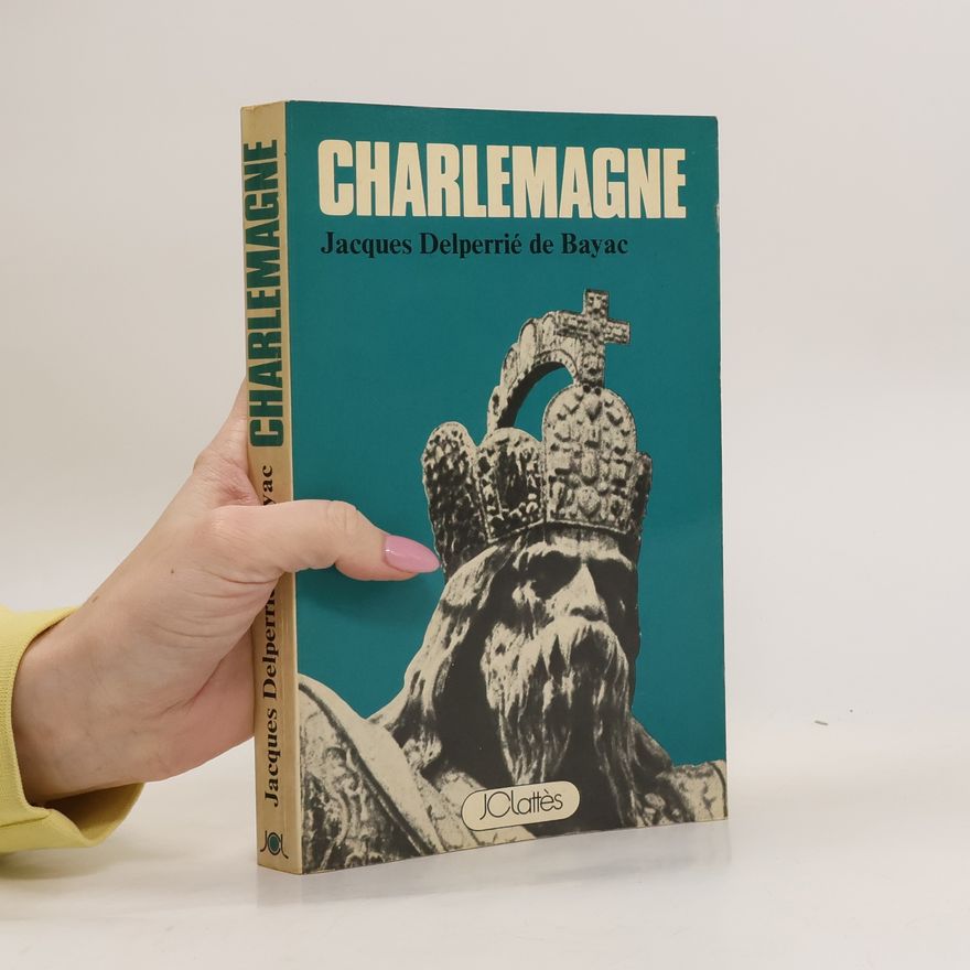 Jacques Delperrié de Bayac Charlemagne