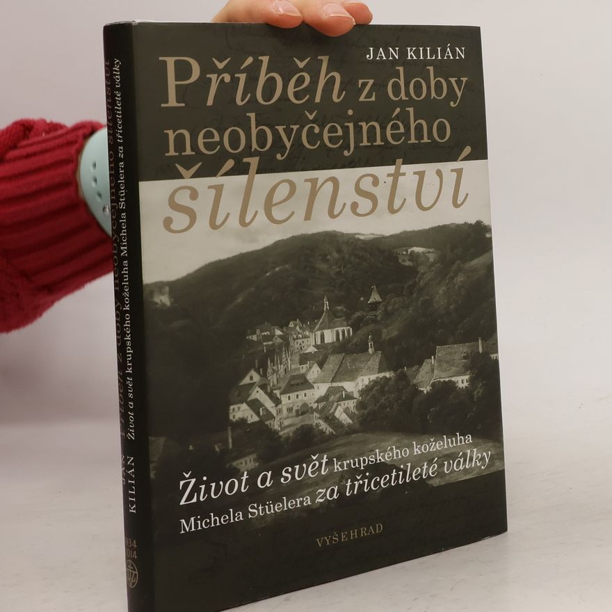 Jan Kilián Příběh z doby neobyčejného šílenství