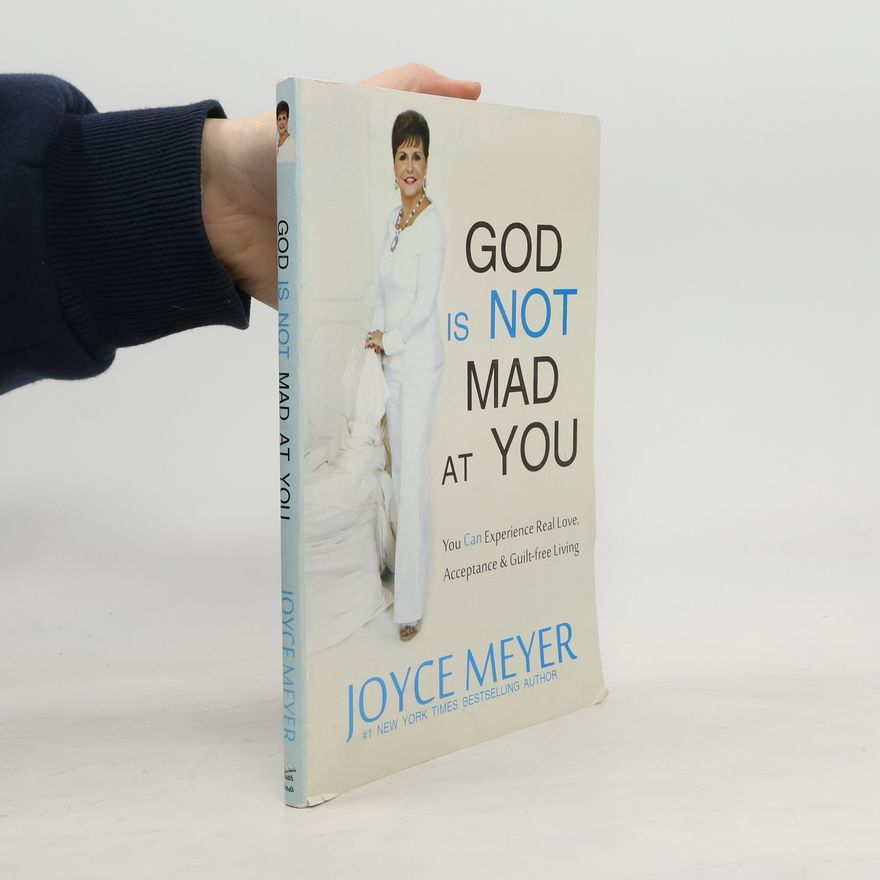 Joyce Meyer God Is Not Mad at You