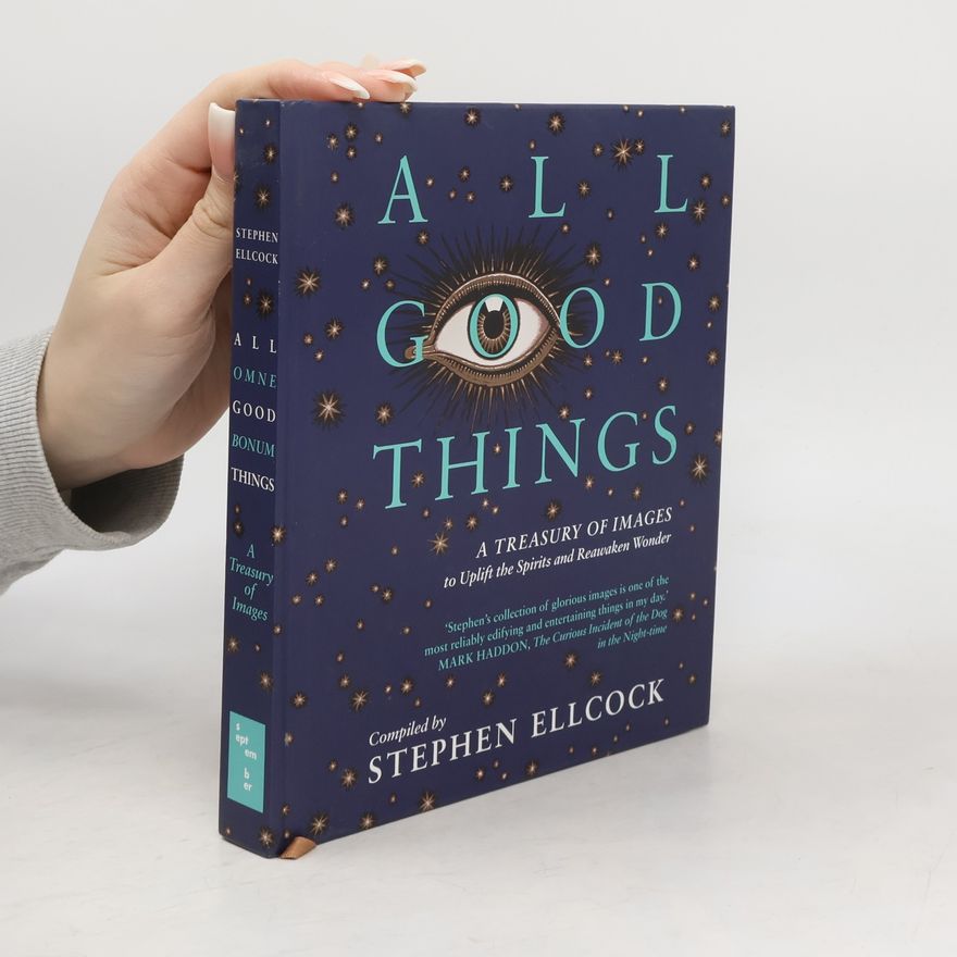 Stephen Ellcock All good things : omne bonum