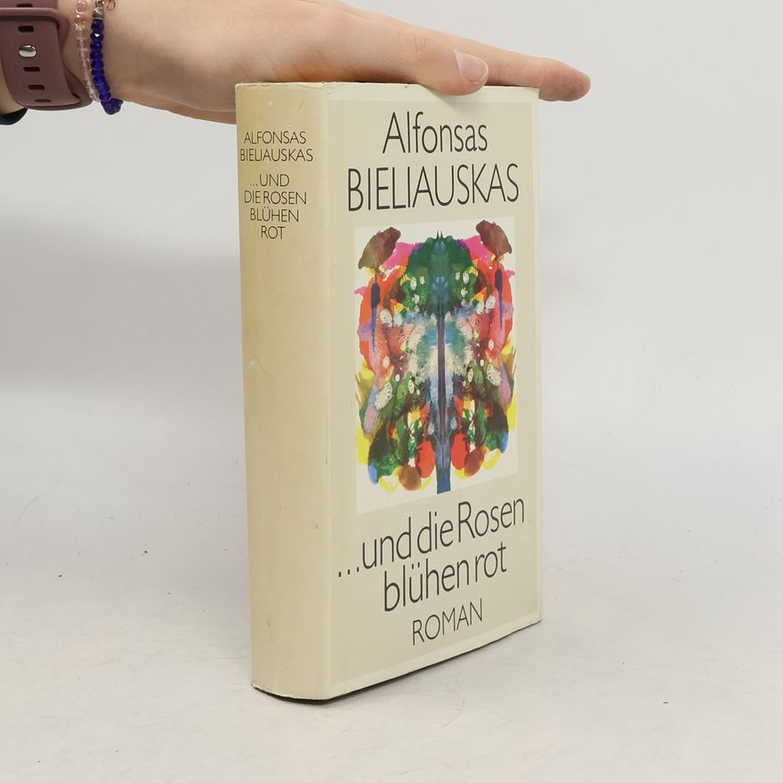 Alfonsas Bieliauskas ...und die Rosen blühen rot
