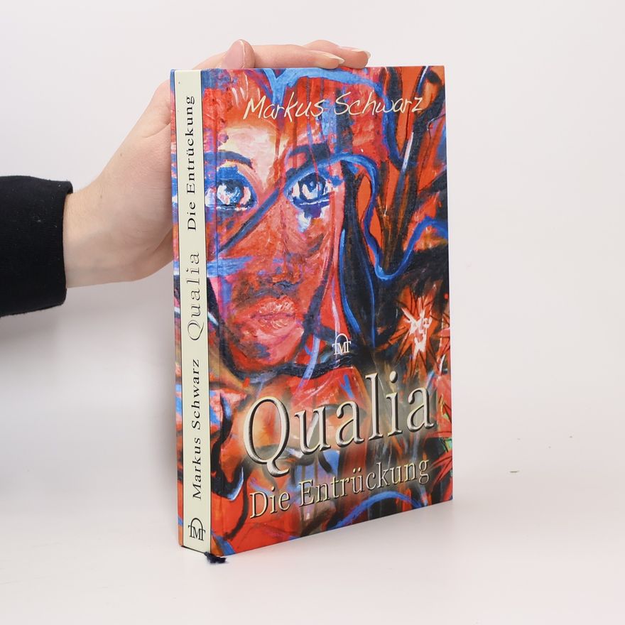 Markus Schwarz Qualia: Die Entrückung