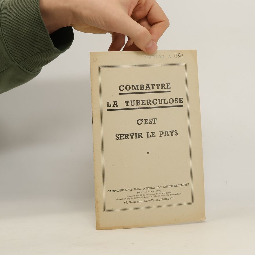 Collectif d'auteurs Combattre la tuberculose: C'est servir le pays