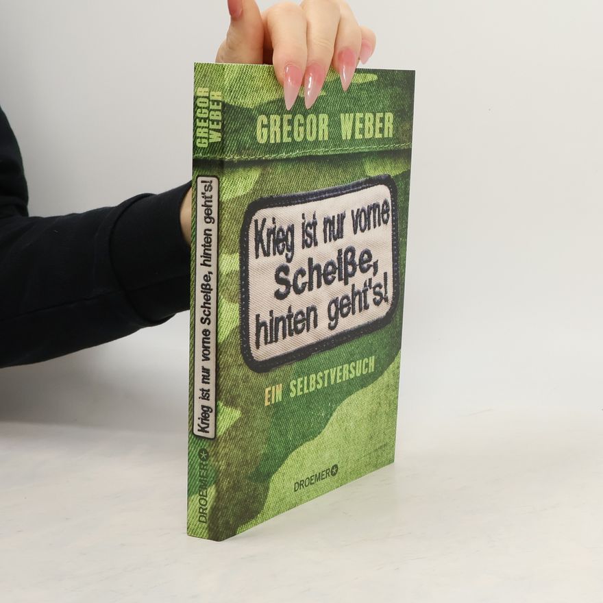 Gregor Weber Krieg ist nur vorne Scheiße, hinten geht's!