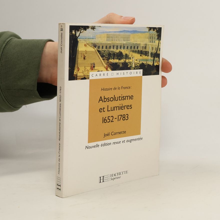 Joël Cornette Histoire de la France, Absolutisme et lumières
