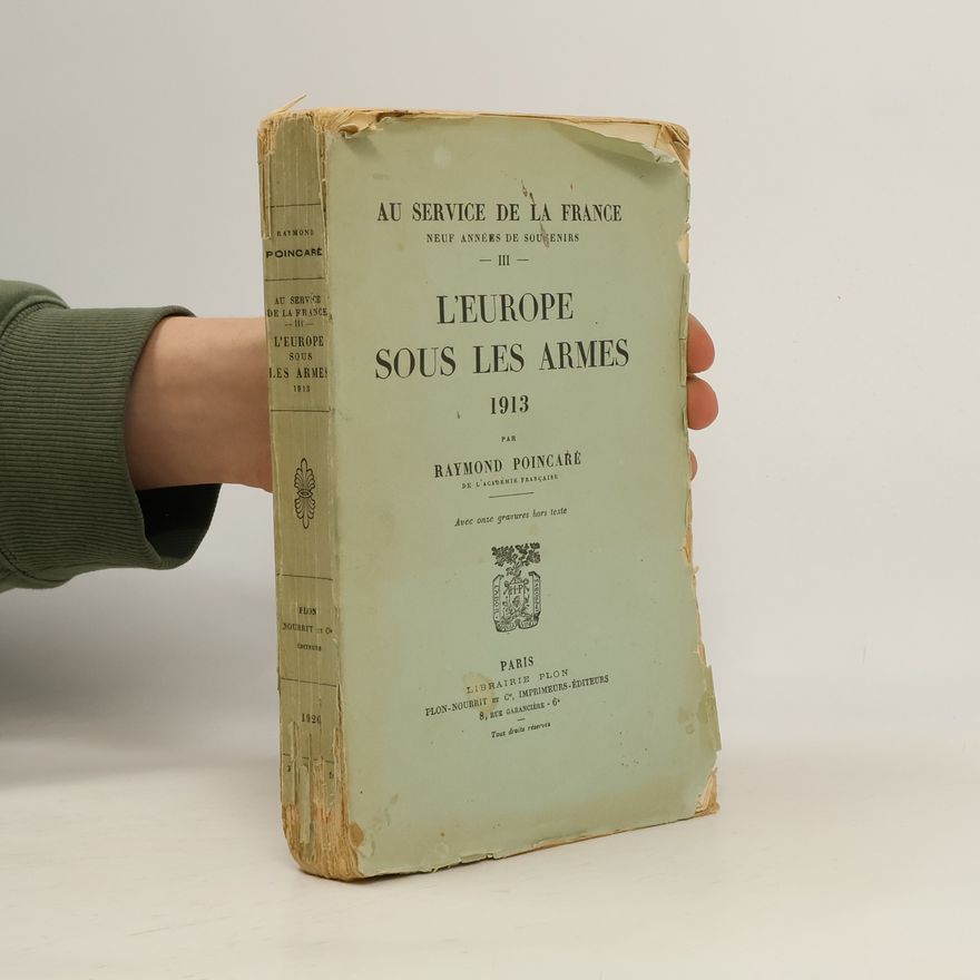 Raymond Poincaré L'Europe sous les armes 1913