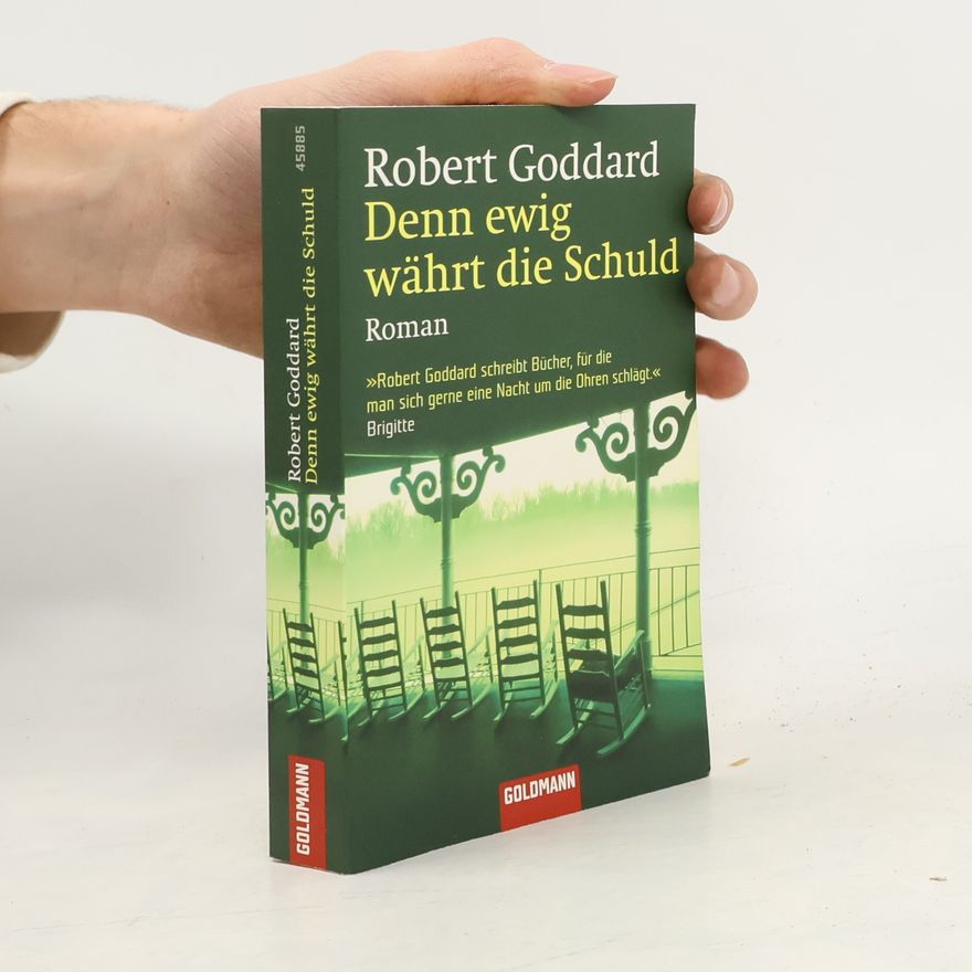 Robert Goddard Denn ewig währt die Schuld