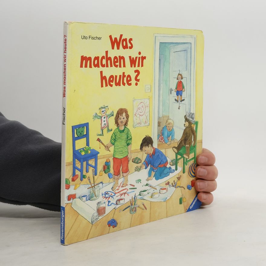 Uta Fischer Was machen wir heute?