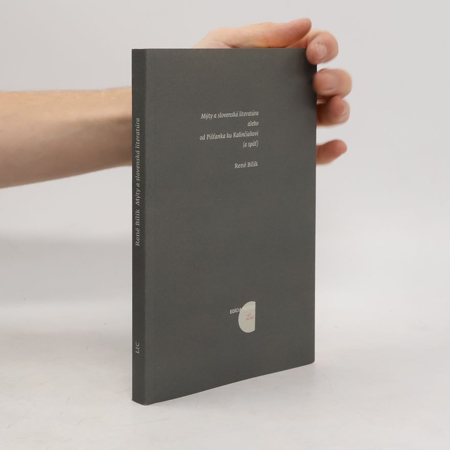 René Bílik Mýty a slovenská literatúra alebo od Pišťanka ku Kalinčiakovi (a späť)