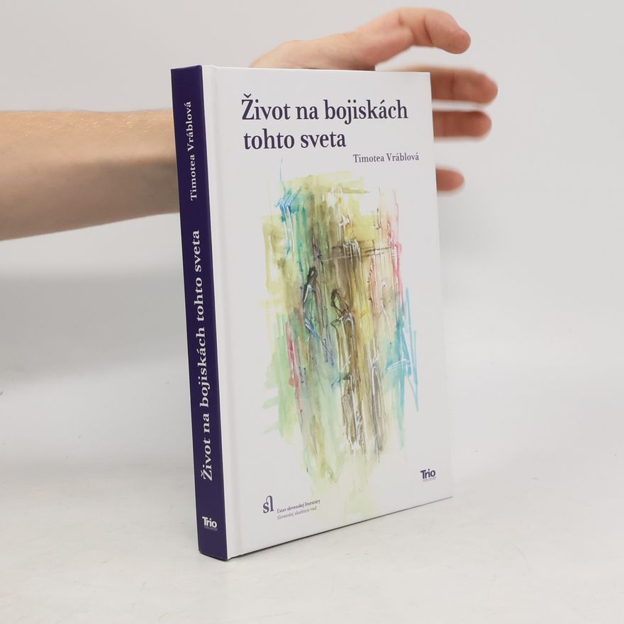 Timotea Vráblová Život na bojiskách tohto sveta