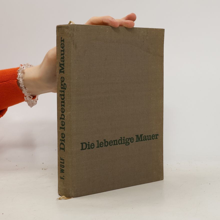 Friedrich Wolf Die lebendige Mauer