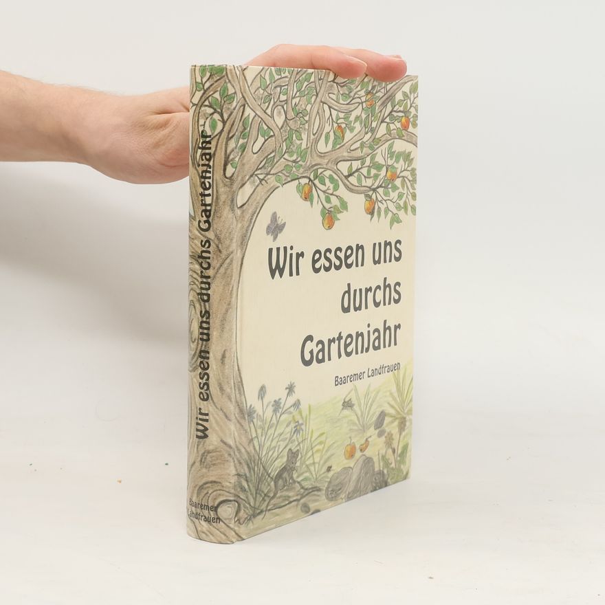 Autorenkollektiv Wir essen uns durchs Gartenjahr