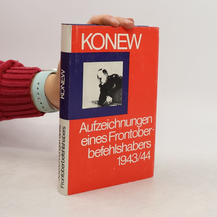 Ivan Konew Aufzeichnungen eines Frontoberbefehlshabers 1943/44