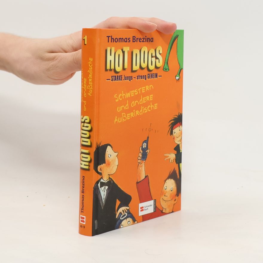 Thomas Brezina Hot Dogs: Starke Jungs - streng geheim / Schwestern und andere Ausserirdische