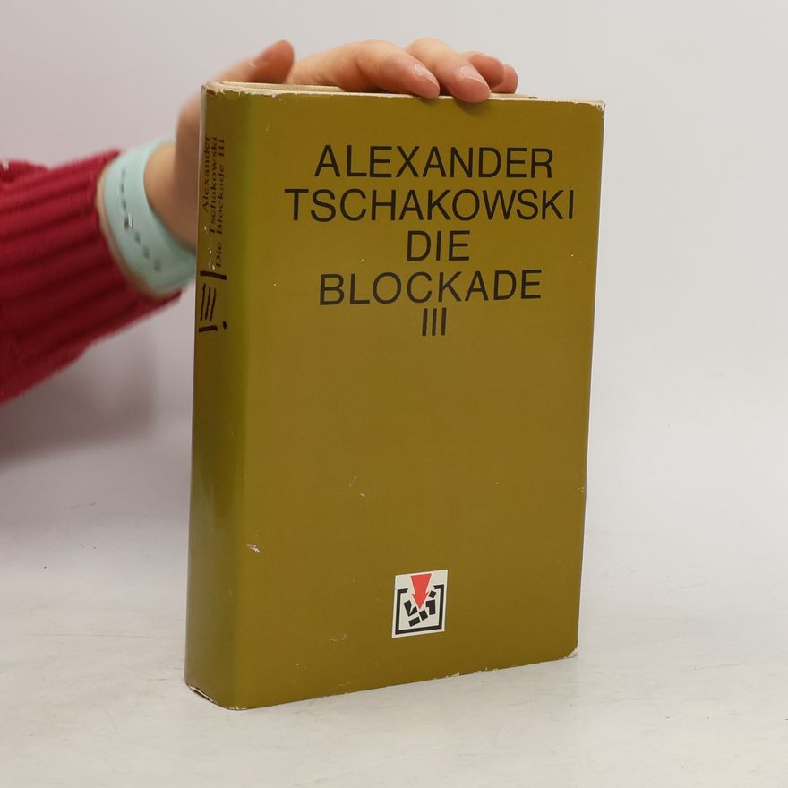Alexander Tschakowski Die Blockade III