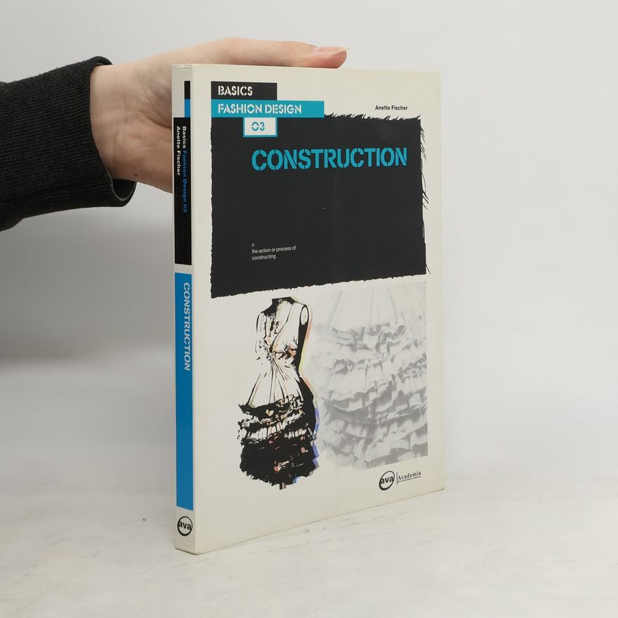 Anette Fischer Basics Fashion Design 03: Construction