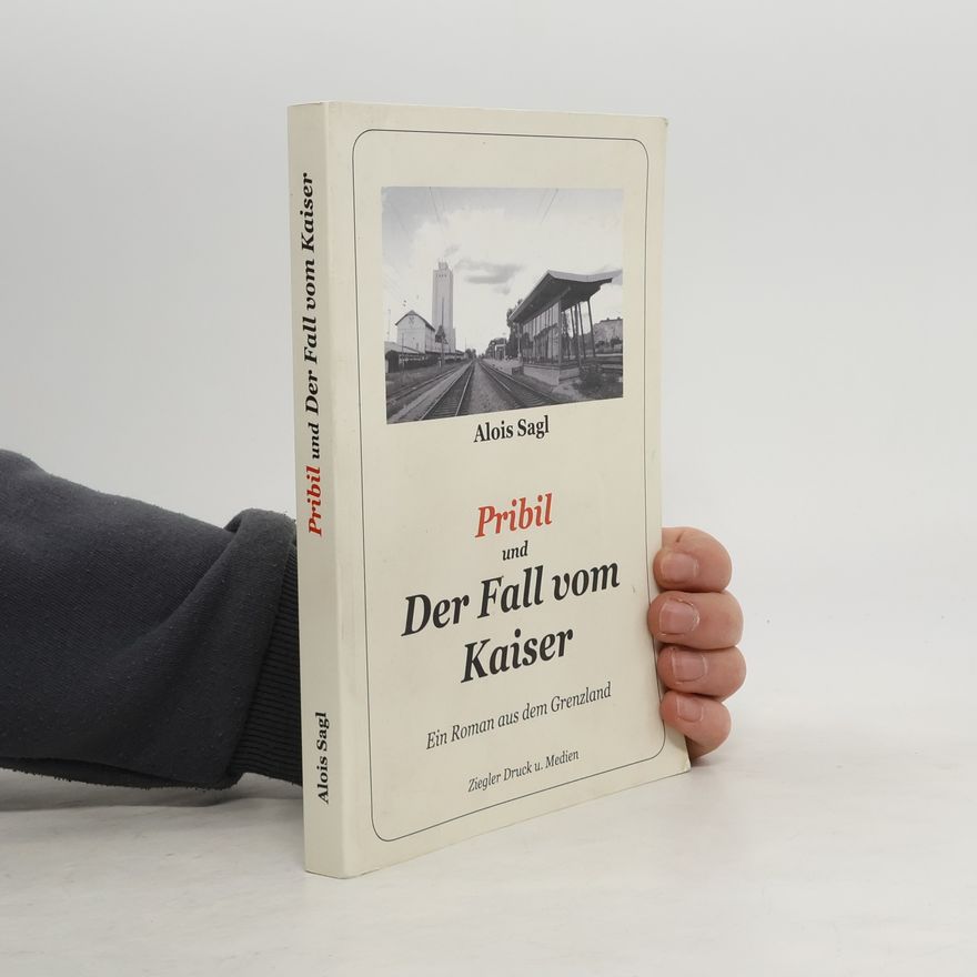 Alois Sagl Pribil und Der Fall vom Kaiser