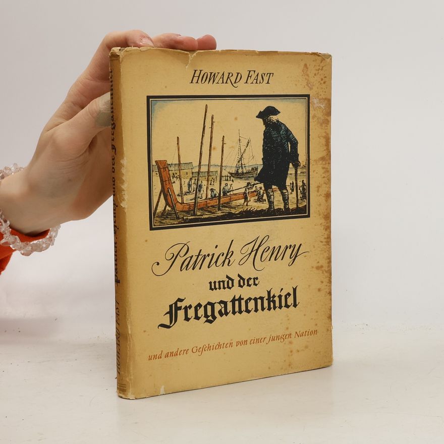 Howard Fast Patrick Henry und der Fregattenkiel