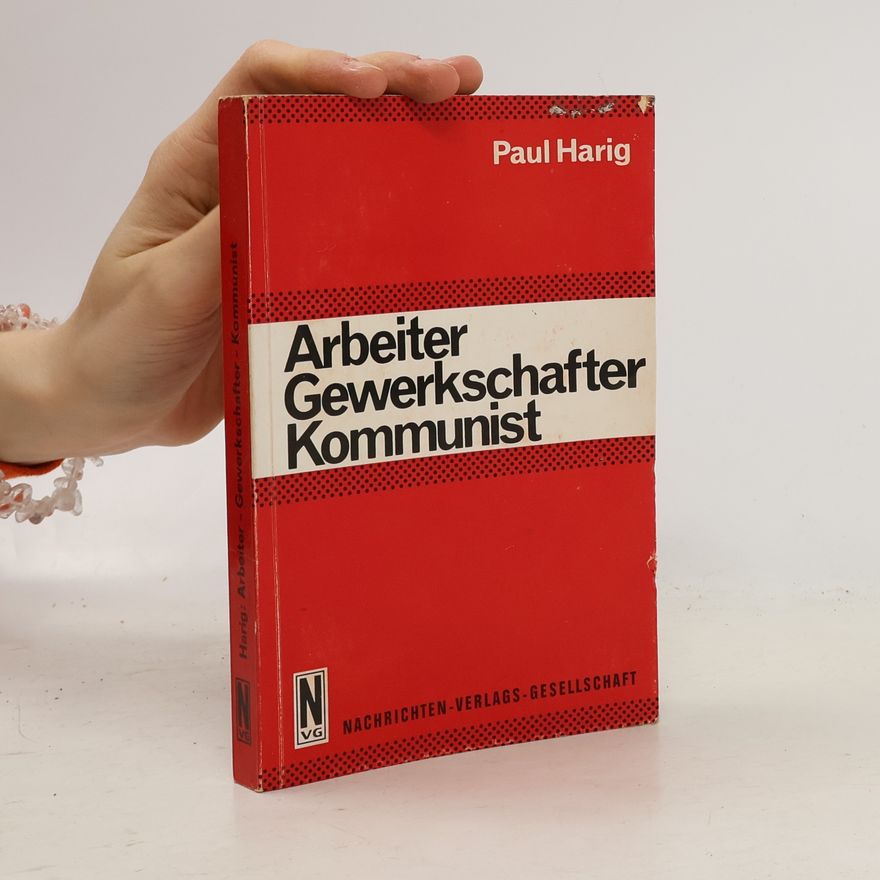 Paul Harig Arbeiter Gewerkschafter Kommunist