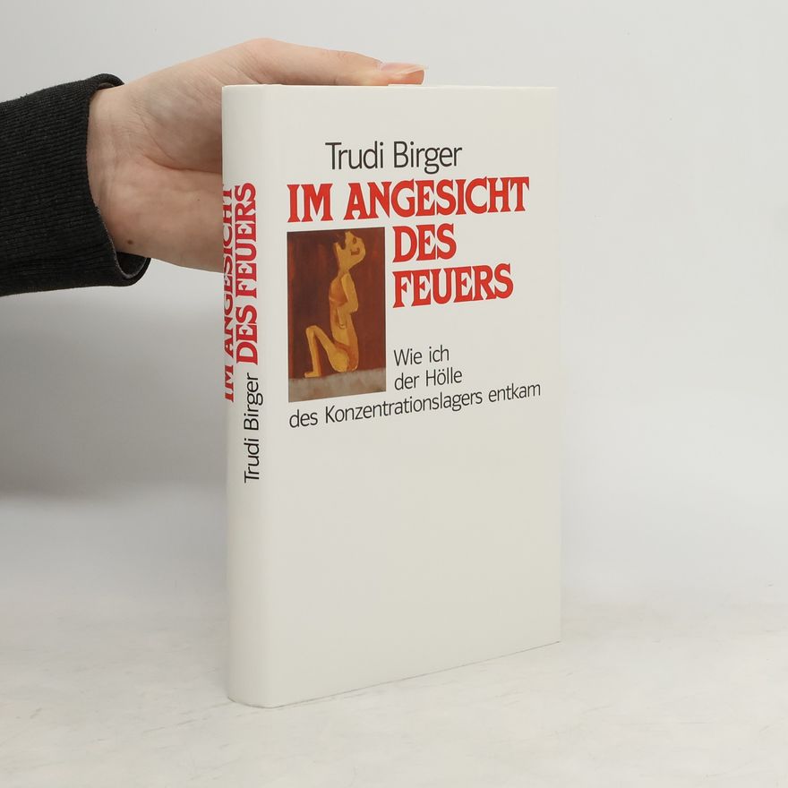 Trudi Birger Im Angesicht des Feuers