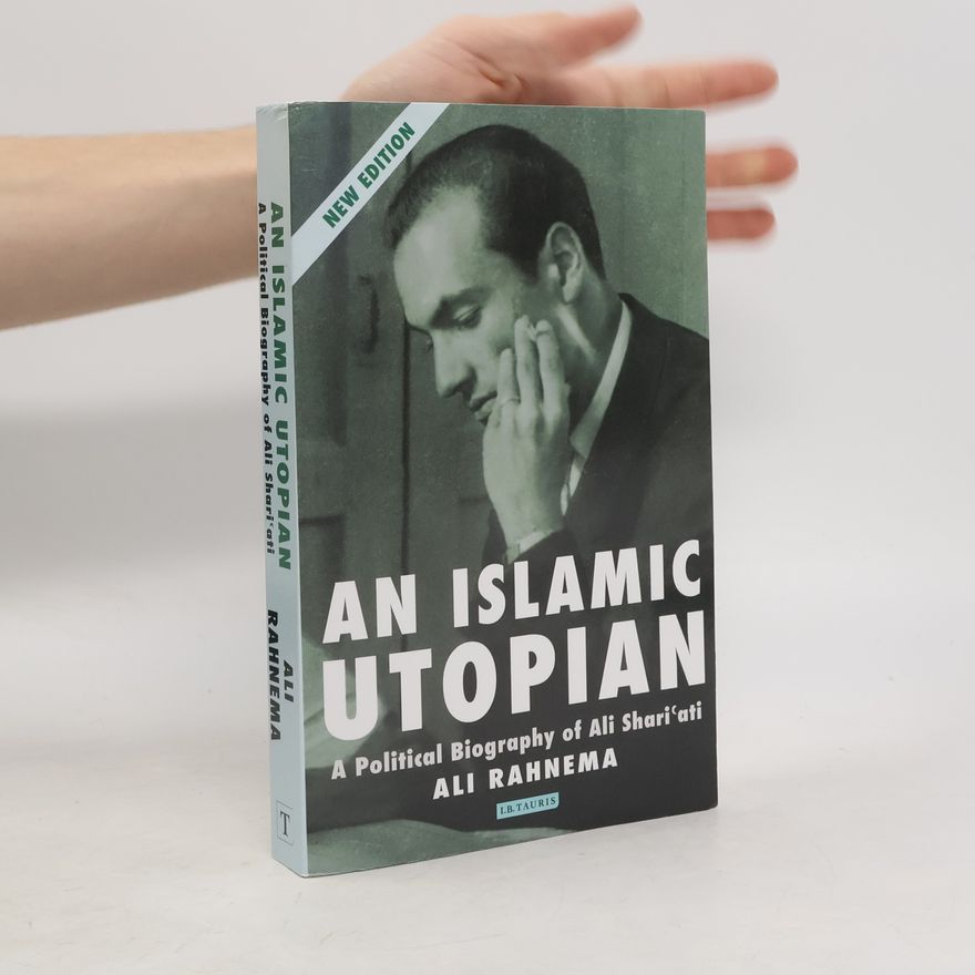 Ali Rahnema An Islamic Utopian