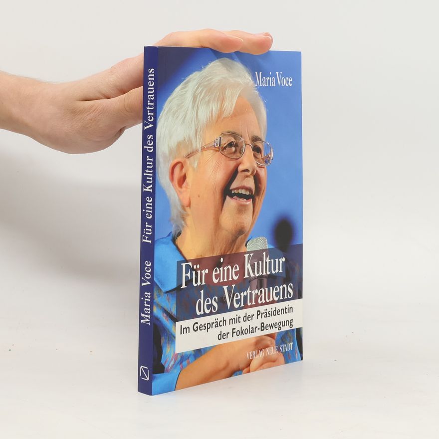 Maria Voce Für eine Kultur des Vertrauens. Im Gespräch mit der Präsidentin der Fokolar-Bewegung