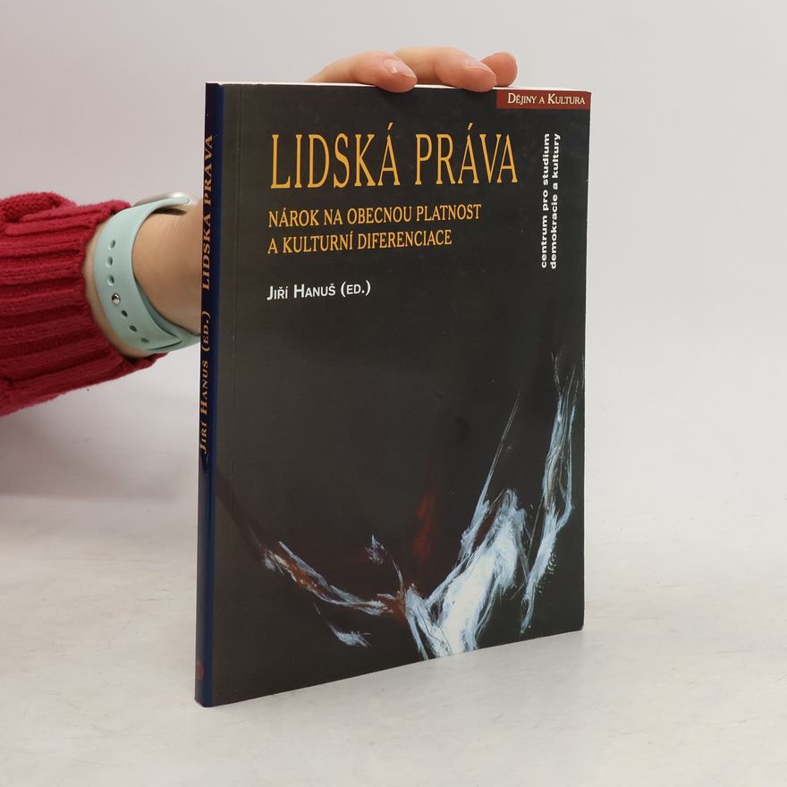 Jiří Hanuš Lidská práva: Nárok na obecnou platnost a kulturní diference