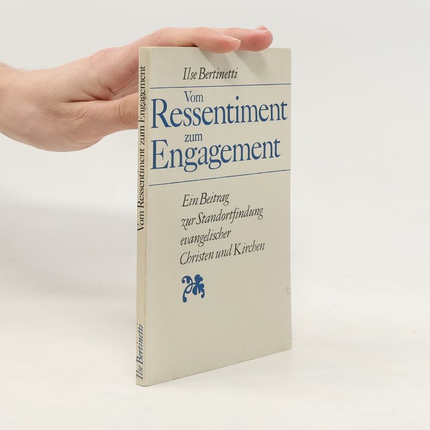 Ilse Bertinetti Vom Ressentiment zum Engagement