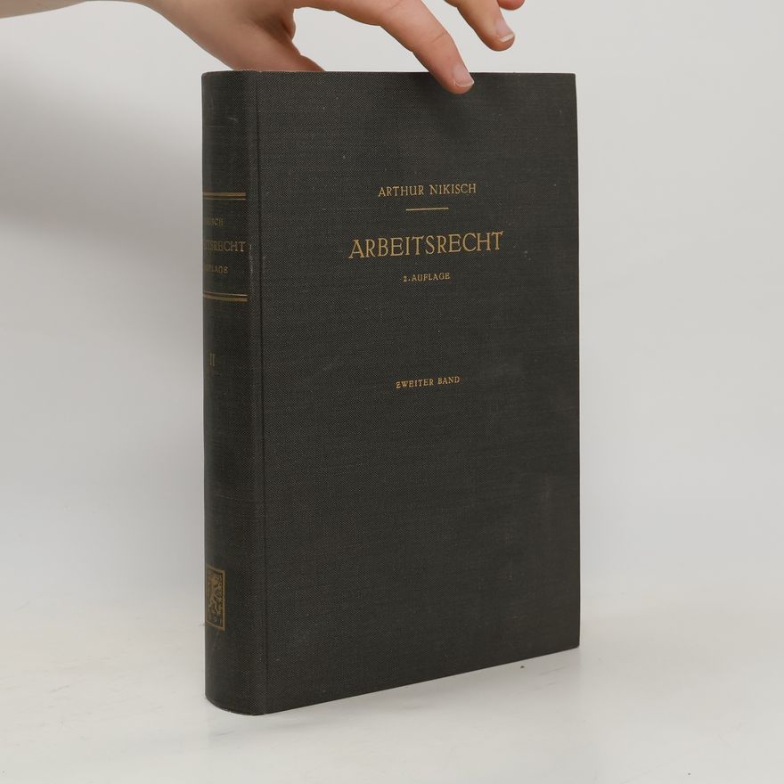 Arthur Nikisch Arbeitsrecht. Zweiter Band
