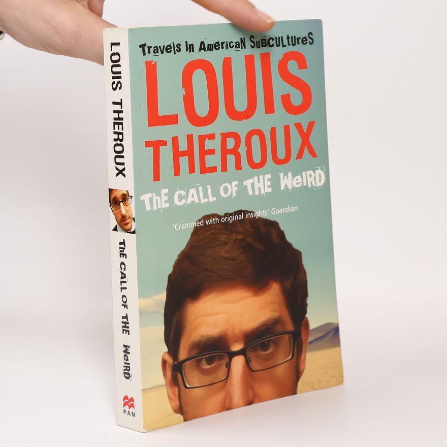 Louis Theroux The Call of the Weird: Travels in American Subcultures