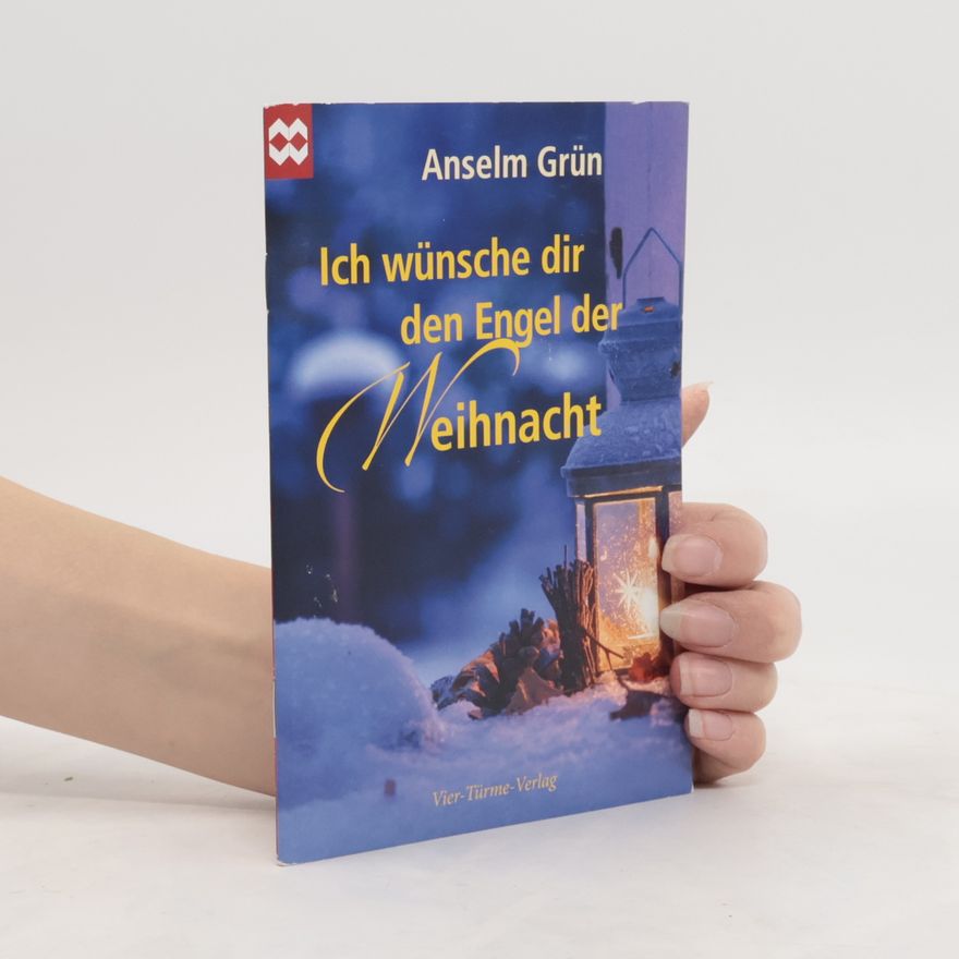 Anselm Grün Ich wünsche dir den Engel der Weihnacht