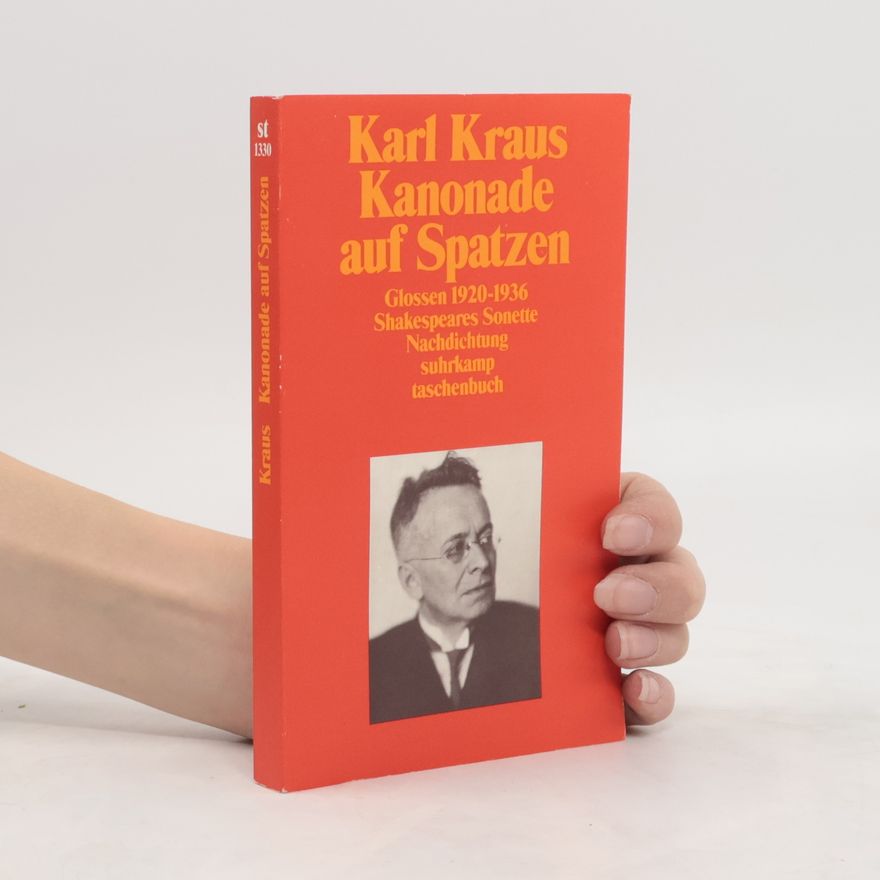 Karl Kraus Kanonade auf Spatzen. Glossen 1920-1936. Shakespeares Sonette. Nachdichtung.