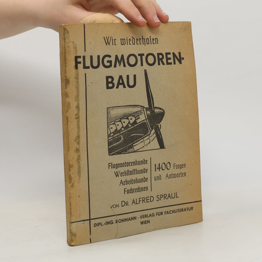 Alfred Spaul Wir wiederholen Flugmotorenbau